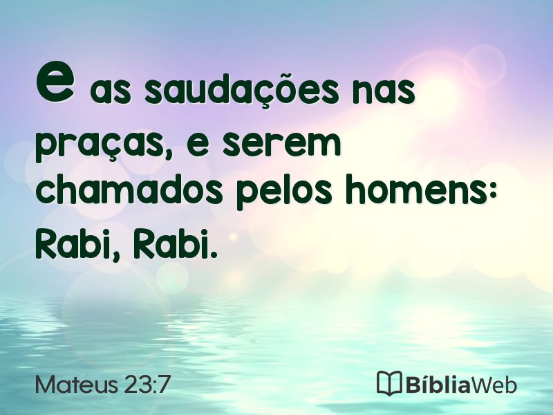 Mateus 23:7 em imagem para compartilhar