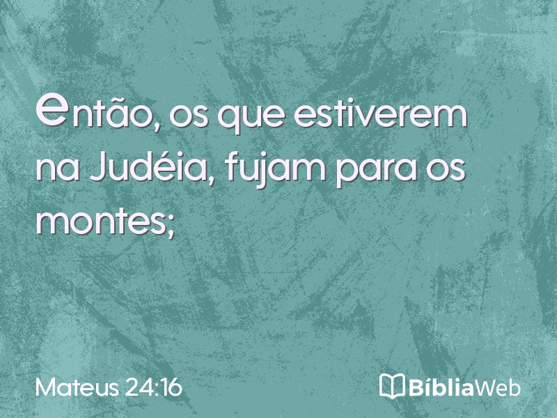 Mateus 24:16 em imagem para compartilhar