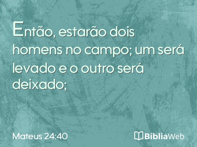 Mateus 24:40 em imagem para compartilhar
