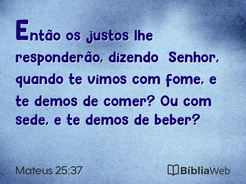 Mateus 25:37 em imagem para compartilhar