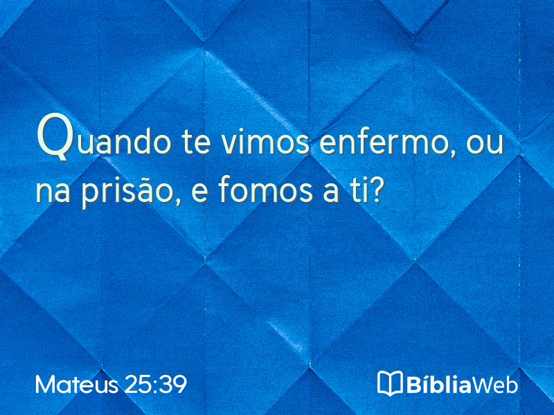 Mateus 25:39 em imagem para compartilhar