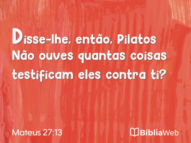 Mateus 27:13 em imagem para compartilhar
