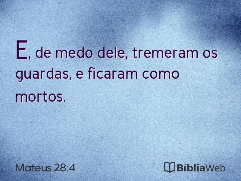 Mateus 28:4 em imagem para compartilhar