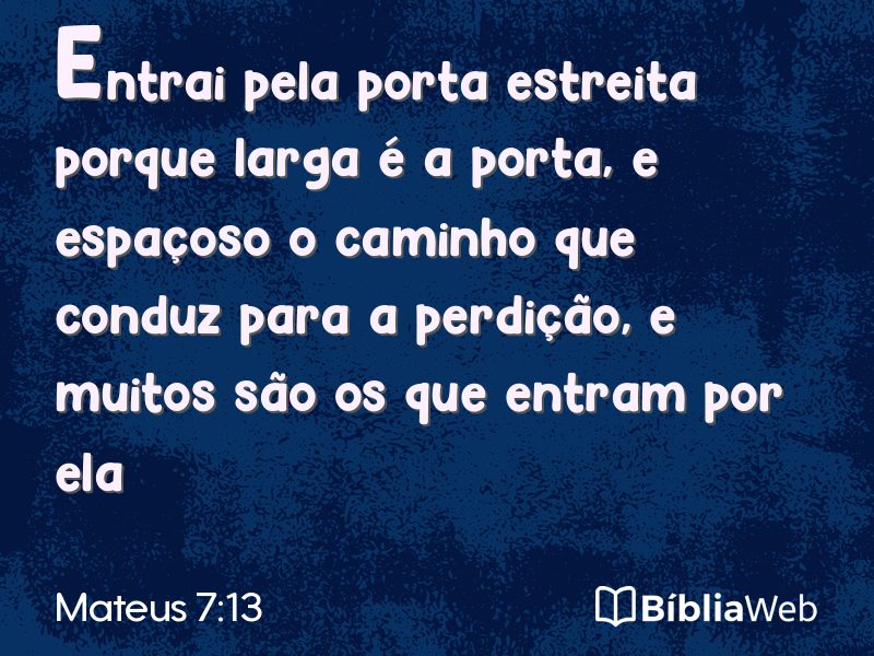Mateus 7:13 em imagem para compartilhar