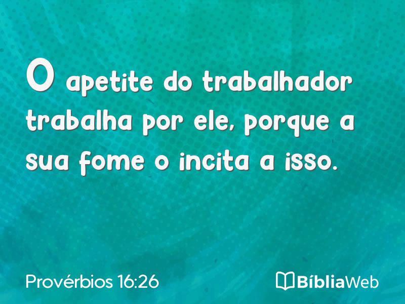 Provérbios 16:26 em imagem para compartilhar