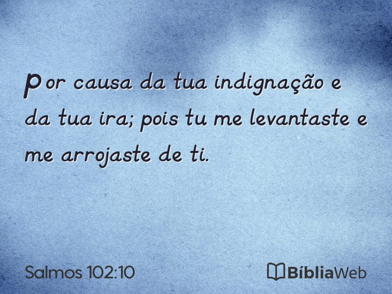 Salmos 102:10 em imagem para compartilhar