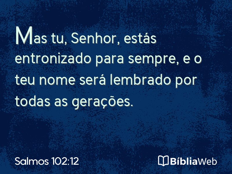 Salmos 102:12 em imagem para compartilhar