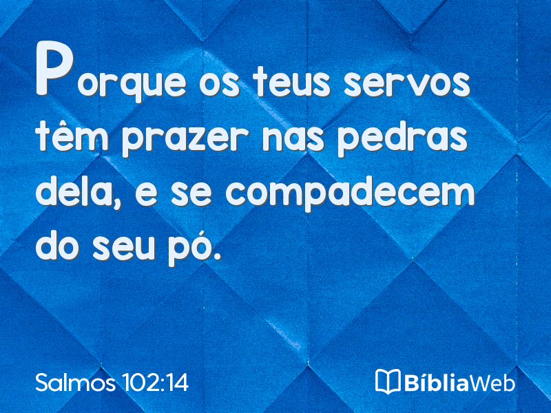 Salmos 102:14 em imagem para compartilhar