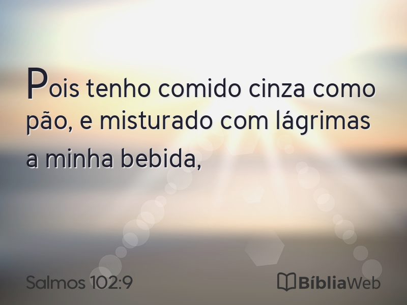 Salmos 102:9 em imagem para compartilhar