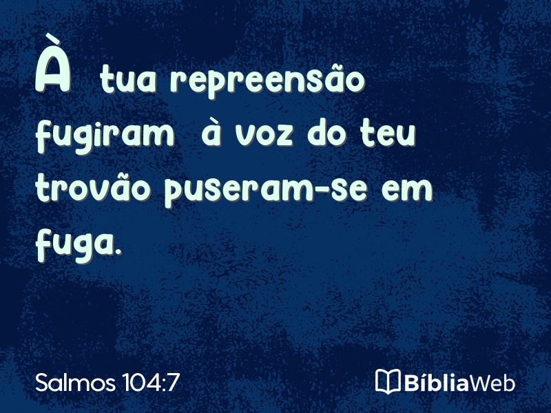 Salmos 104:7 em imagem para compartilhar