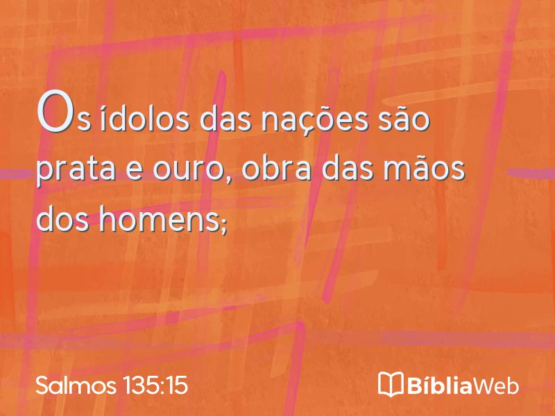 Salmos 135:15 em imagem para compartilhar