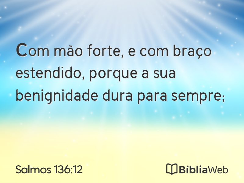 Salmos 136:12 em imagem para compartilhar
