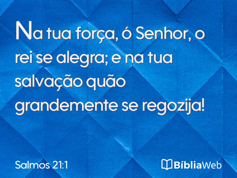 Salmos 21:1 em imagem para compartilhar