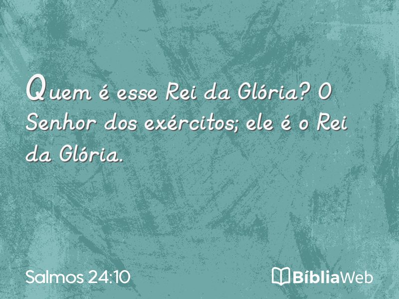 Salmos 24:10 em imagem para compartilhar