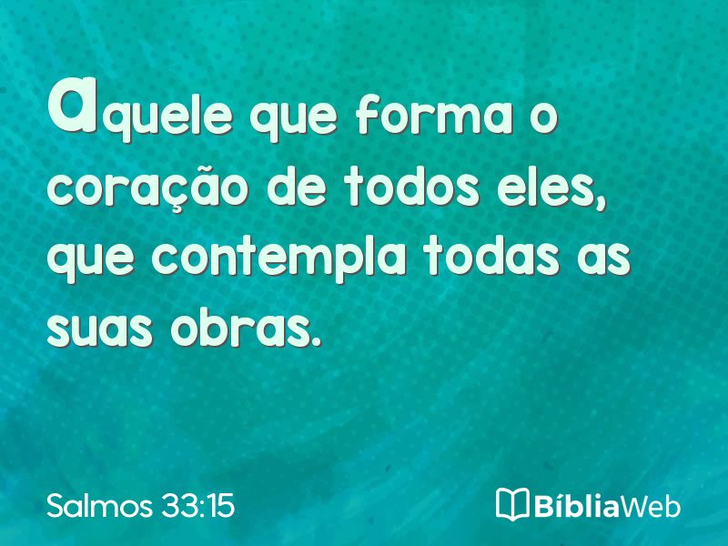 Salmos 33:15 em imagem para compartilhar