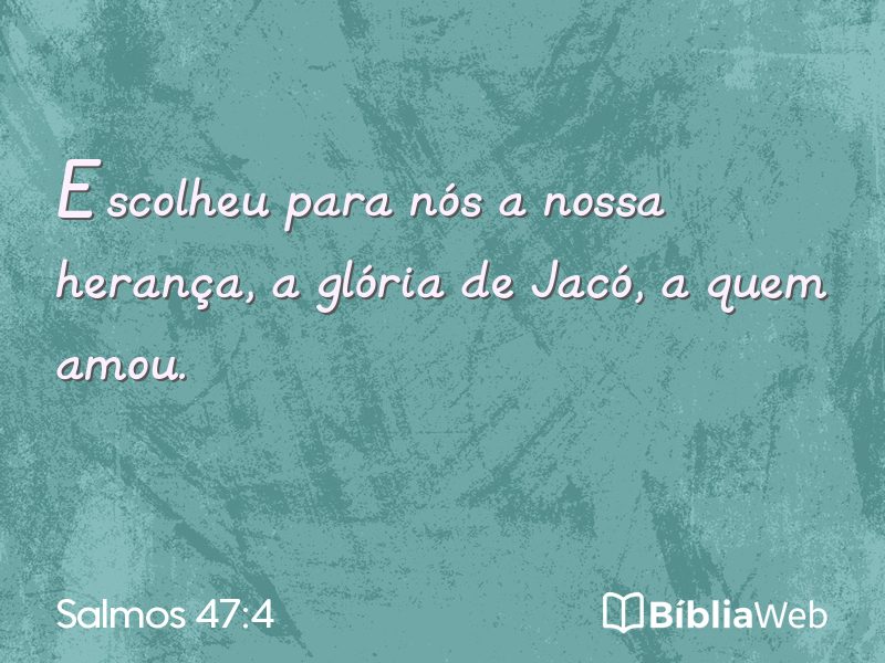 Salmos 47:4 em imagem para compartilhar