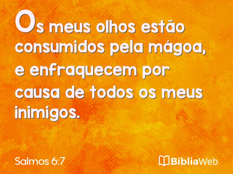 Salmos 6:7 em imagem para compartilhar