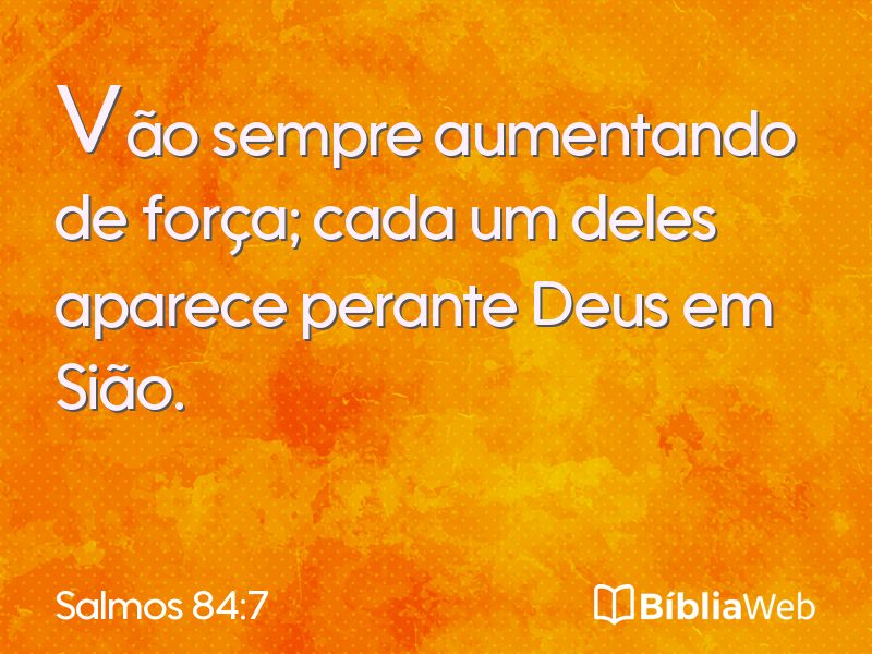 Salmos 84:7 em imagem para compartilhar