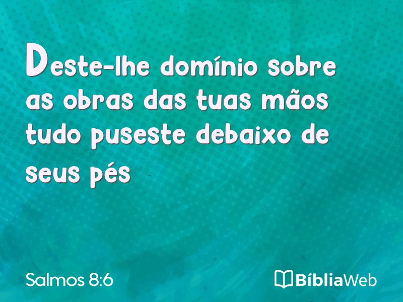 Salmos 8:6 em imagem para compartilhar