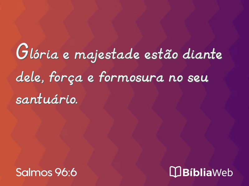 Salmos 96:6 em imagem para compartilhar