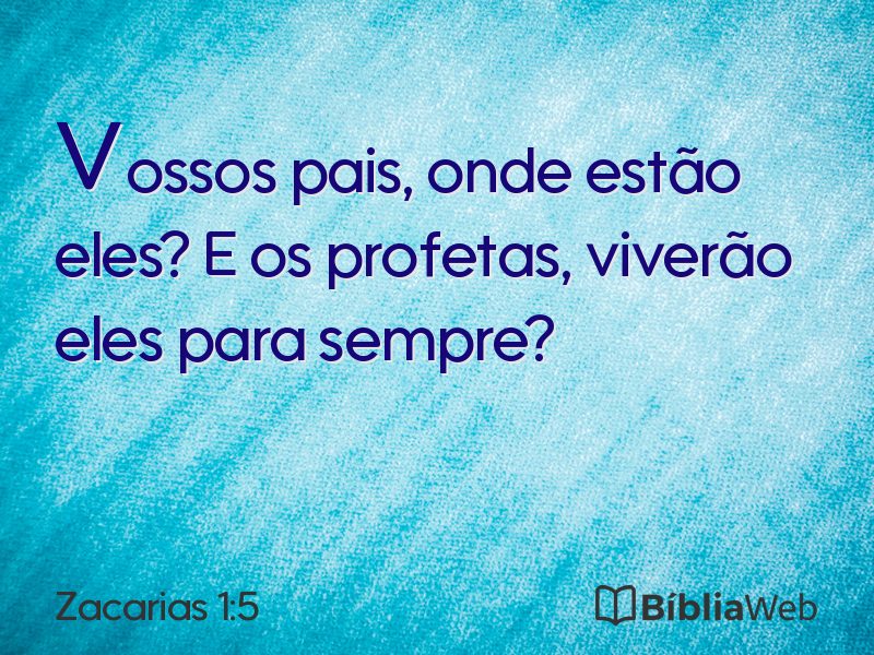 Zacarias 1:5 em imagem para compartilhar
