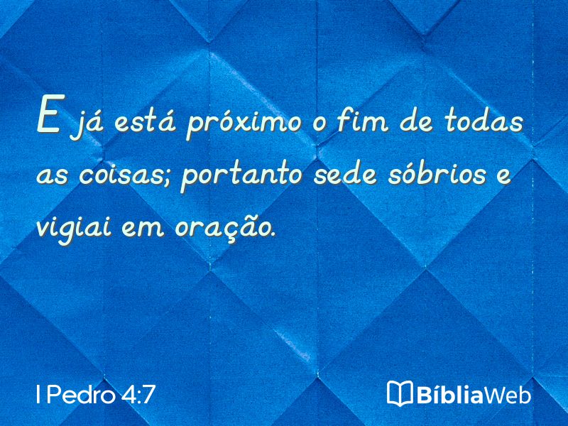 I Pedro 4:7 em imagem para compartilhar