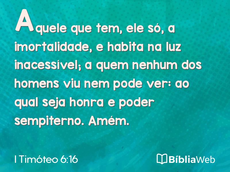 I Timóteo 6:16 em imagem para compartilhar