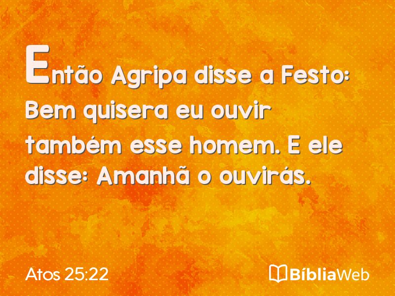 Atos 25:22 em imagem para compartilhar