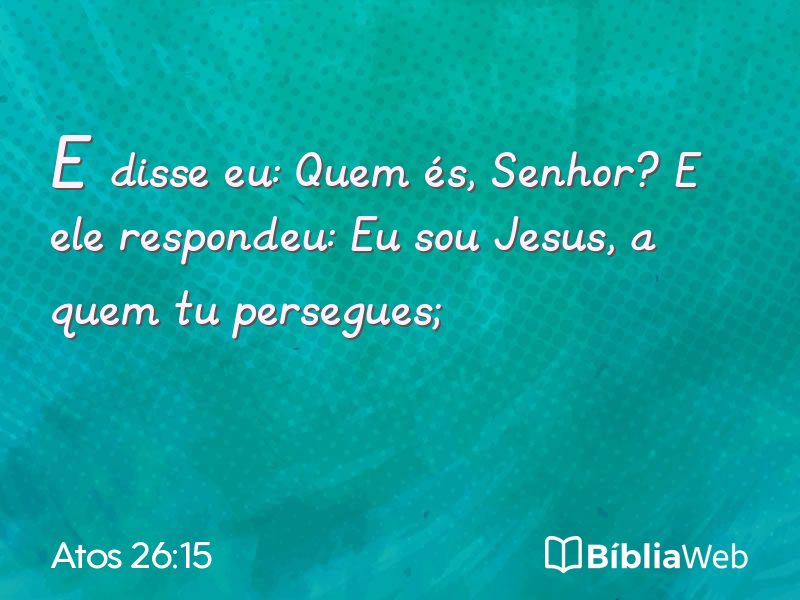Atos 26:15 em imagem para compartilhar