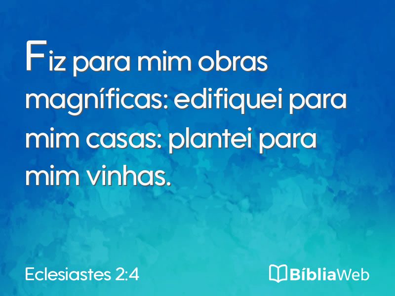 Eclesiastes 2:4 em imagem para compartilhar