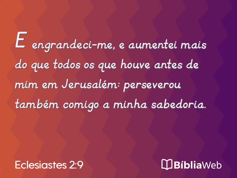 Eclesiastes 2:9 em imagem para compartilhar