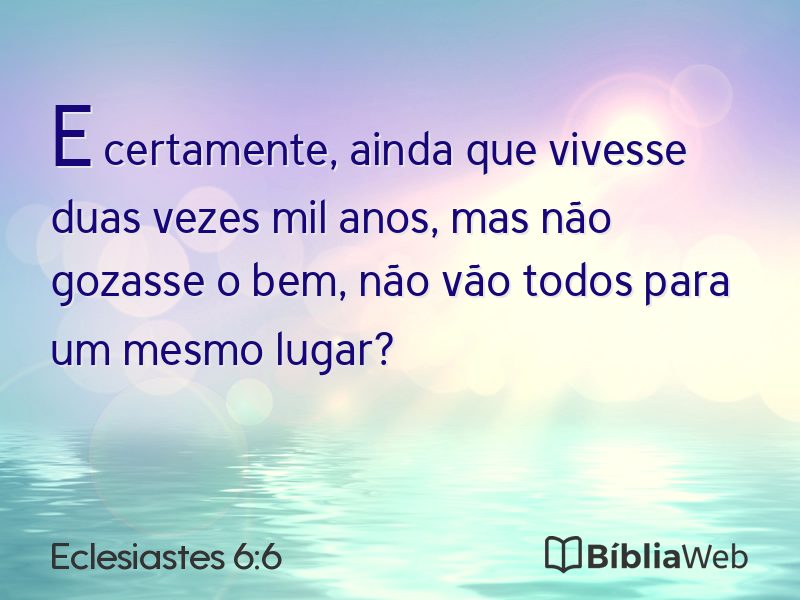 Eclesiastes 6:6 em imagem para compartilhar