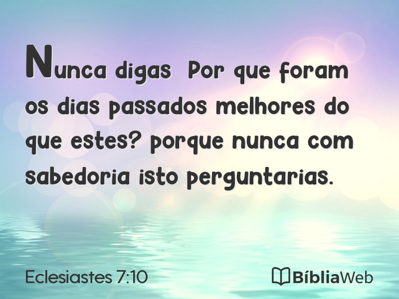 Eclesiastes 7:10 em imagem para compartilhar