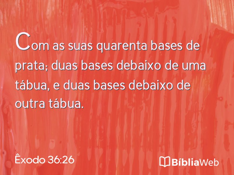 Êxodo 36:26 em imagem para compartilhar