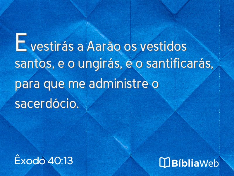 Êxodo 40:13 em imagem para compartilhar