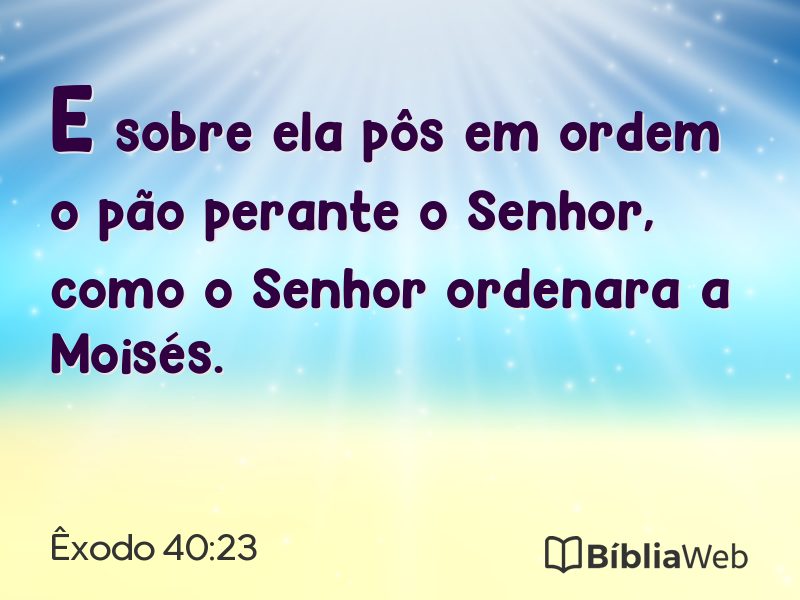 Êxodo 40:23 em imagem para compartilhar