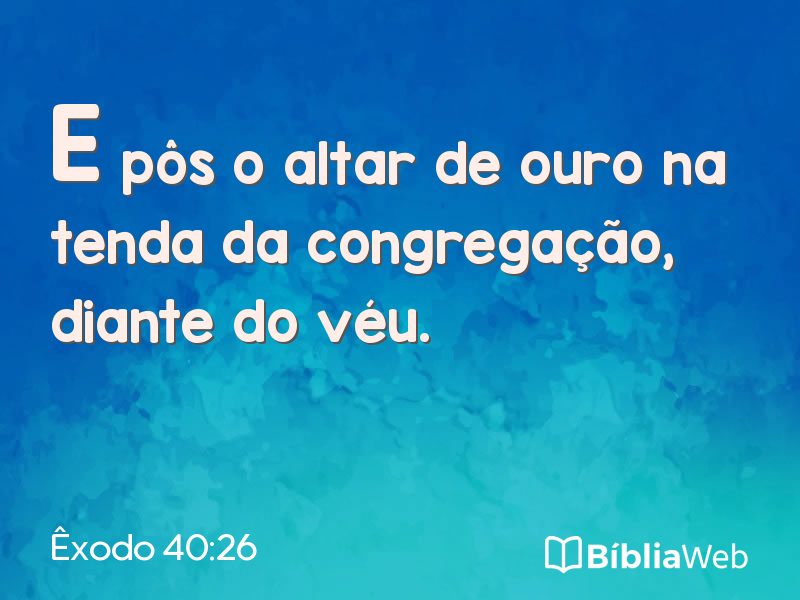 Êxodo 40:26 em imagem para compartilhar