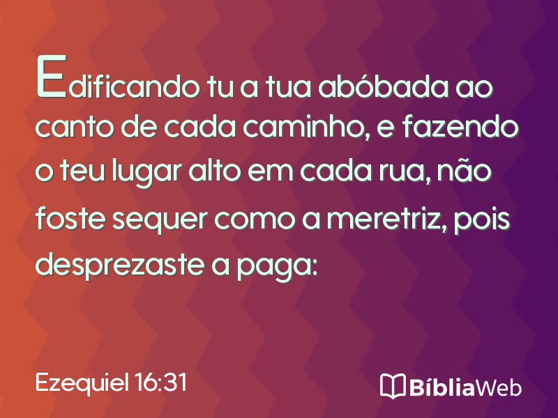 Ezequiel 16:31 em imagem para compartilhar