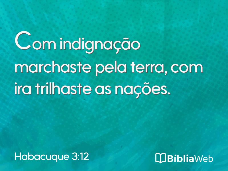 Habacuque 3:12 em imagem para compartilhar