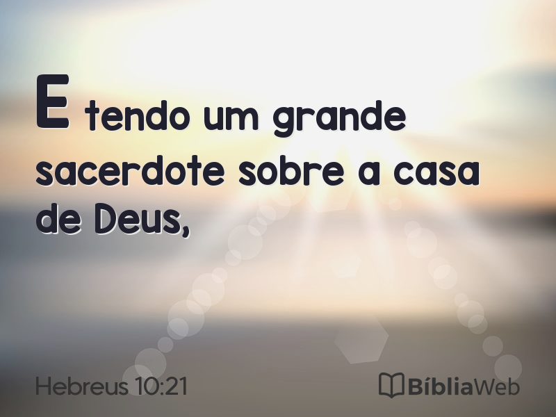 Hebreus 10:21 em imagem para compartilhar