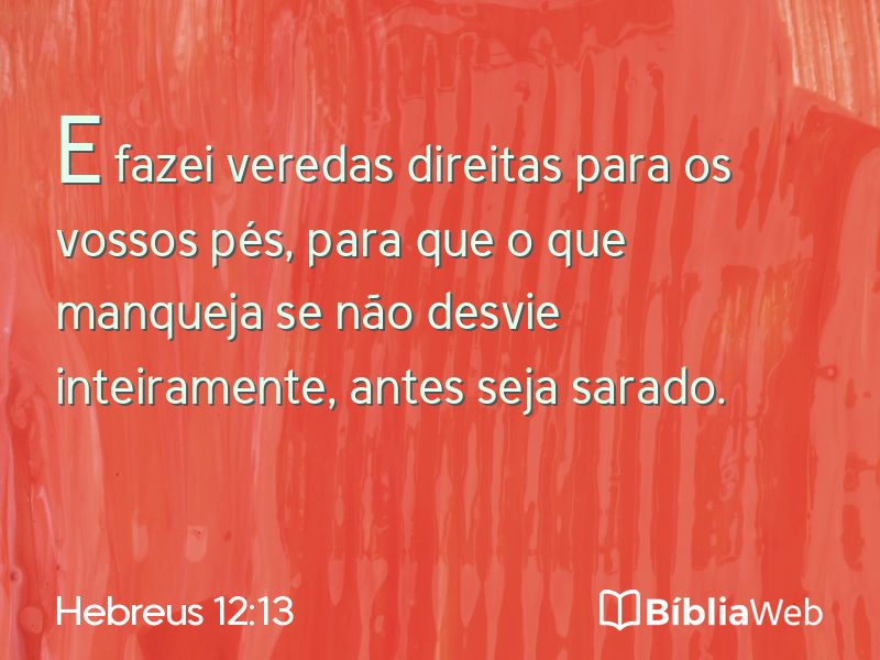 Hebreus 12:13 em imagem para compartilhar