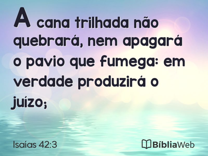 Isaías 42:3 em imagem para compartilhar