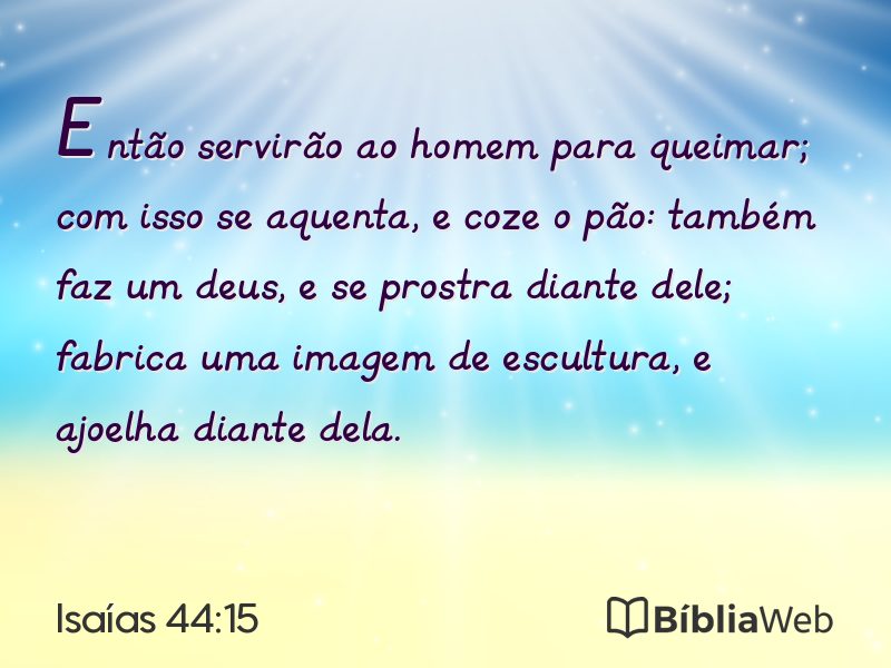 Isaías 44:15 em imagem para compartilhar