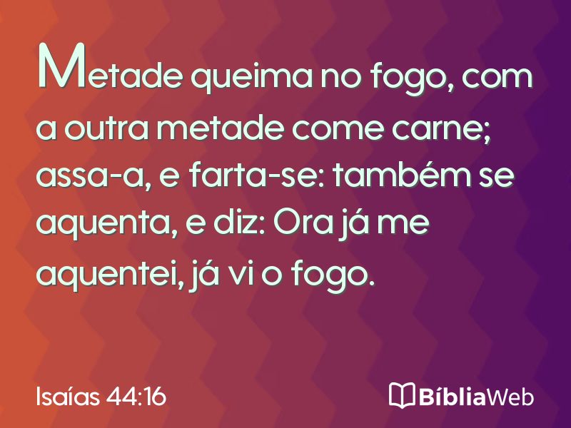 Isaías 44:16 em imagem para compartilhar