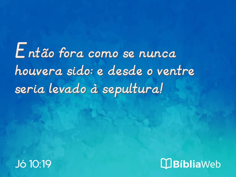Jó 10:19 em imagem para compartilhar
