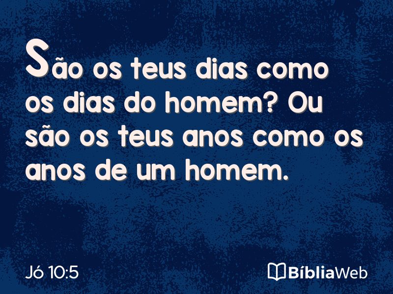 Jó 10:5 em imagem para compartilhar