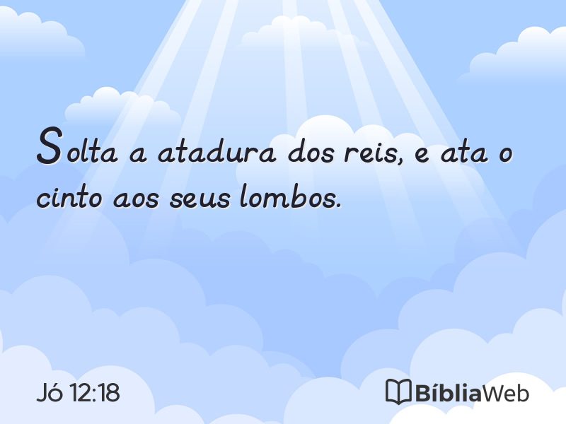 Jó 12:18 em imagem para compartilhar