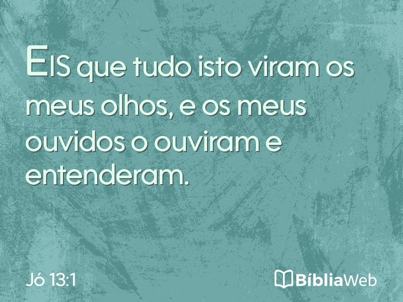 Jó 13:1 em imagem para compartilhar