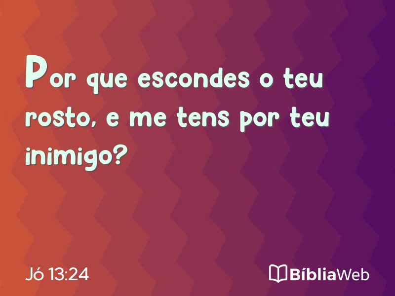 Jó 13:24 em imagem para compartilhar