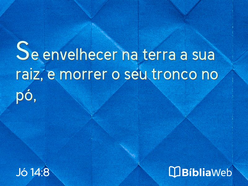 Jó 14:8 em imagem para compartilhar